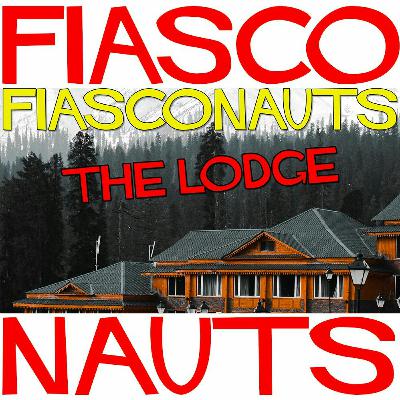 The Lodge - Fiasconauts