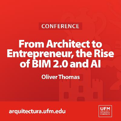 From Architect to Entrepreneur, the Rise of BIM 2.0 and AI | Oliver Thomas From Architect to Entrepreneur, the Rise of BIM 2.0 and AI | Oliver Thomas