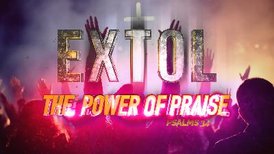 EXTOL: The Power of Praise EXTOL: The Power of Praise