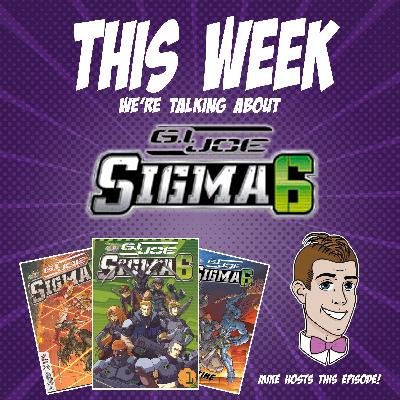 Issue 127: G.I. Joe - Sigma 6