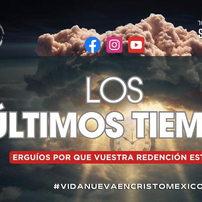 Los Últimos Tiempos: Erguíos por que vuestra redención esta cerca!