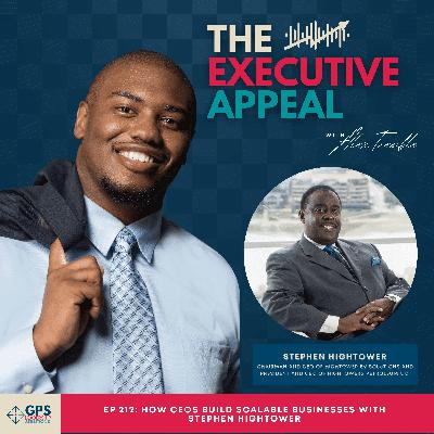 EP 213: How CEOs Build Scalable Businesses with Stephen Hightower