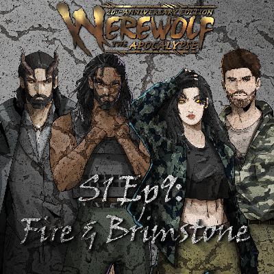 S1 Ep9: Fire & Brimstone