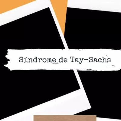 Síndrome de Tay-Sachs Síndrome de Tay-Sachs