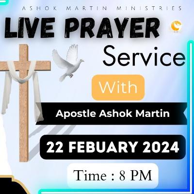 22 Feb 2024 Pray with Apostle Ashok Martin || @ 8 PM 22 Feb 2024 Pray with Apostle Ashok Martin || @ 8 PM