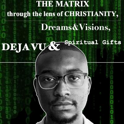 Part 4, Escaping THE MATRIX through the lens of CHRISTIANITY