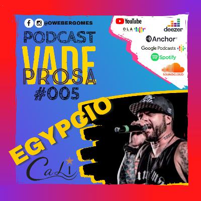 EGYPCIO (CALI / EX-TIHUANA) - Vade Prosa Podcast #005