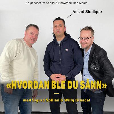 Hvordan ble du sånn, Assad Siddique