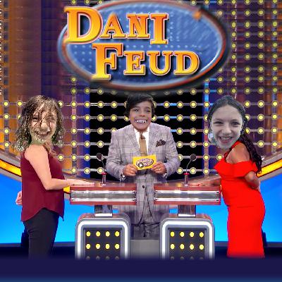 Episode 15: Dani Feud... The only game in town. Jazzi FTW.