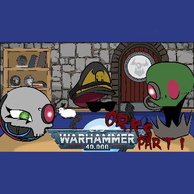 Scryer's Room Ep. 65: Warhammer 40,000 Orks Part 1