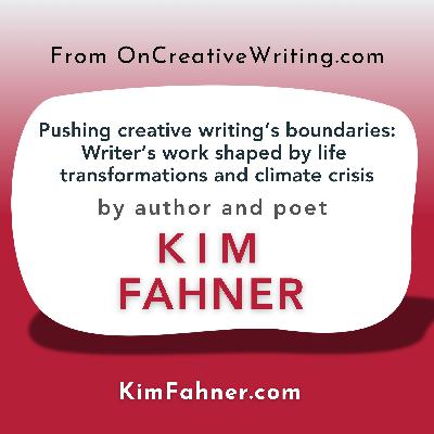 Pushing creative writing’s boundaries: Writer’s work shaped by life transformations and climate crisis
