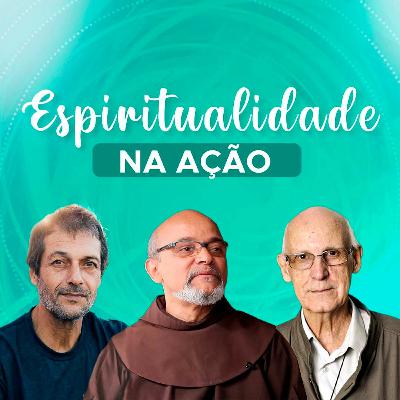 #209 - Espiritualidade Na Ação - Renato Freitas, Pe. Julio Lancellotti, Edu Marinho e Frei David