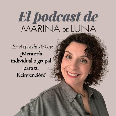 EP. 95   ¿Mentoría individual o grupal para tu Reinvención? Pros y contras de cada opción