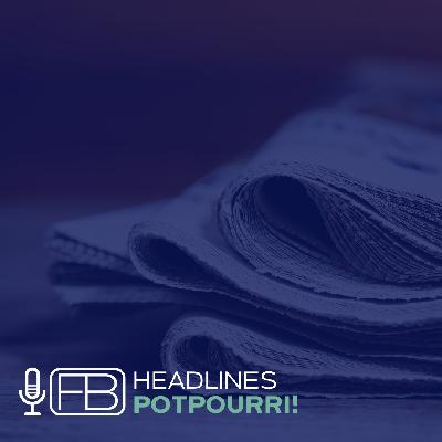 S3|SS18: Headlines Potpourri!