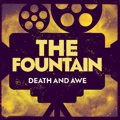 The Fountain: Death & Awe