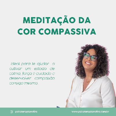 Meditação da Cor Compassiva | Cultive calma, segurança e autocuidado com essa prática da Terapia Focada na Compaixão Meditação da Cor Compassiva | Cultive calma, segurança e autocuidado com essa prática da Terapia Focada na Compaixão
