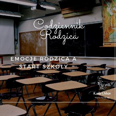 Emocje rodzica a start szkoły