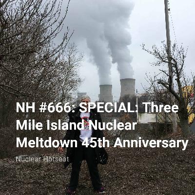 NH #666:  SPECIAL: Three Mile Island Nuclear Meltdown Anniversary – Timeline of the Accident, The Endless Future NH #666:  SPECIAL: Three Mile Island Nuclear Meltdown Anniversary – Timeline of the Accident, The Endless Future