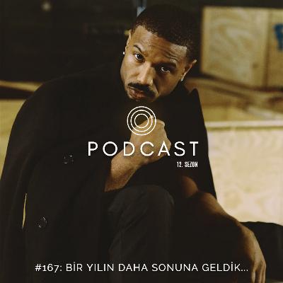 #167: Bir Yılın Daha Sonuna Geldik...