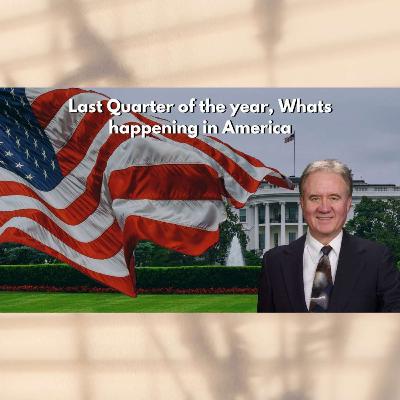 Last Quarter of the year, Whats happening in America