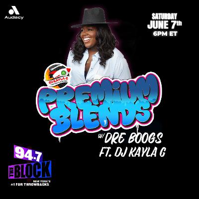 DJ Kayla G - PREMIUM BLENDS w/ DRE BOOGS on 94.7 THE BLOCK | JUNE 7, 2025 @947TheBlock