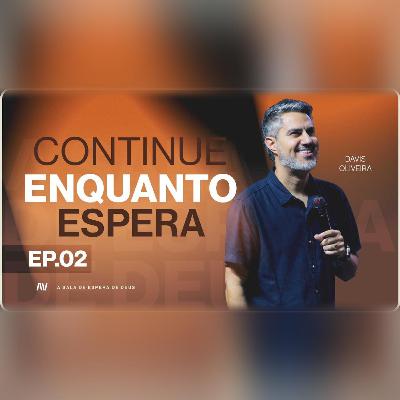CONTINUE ENQUANTO ESPERA I A Sala de Espera de Deus | #2 | Pastor Davis Oliveira CONTINUE ENQUANTO ESPERA I A Sala de Espera de Deus | #2 | Pastor Davis Oliveira