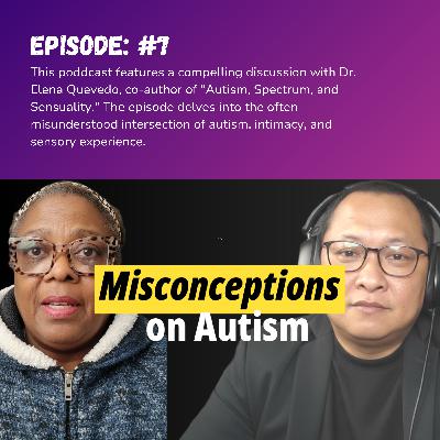 Misconceptions and Realities of Autism with Dr. Elena Quevedo Misconceptions and Realities of Autism with Dr. Elena Quevedo