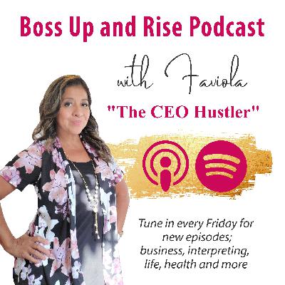 53: Year End Tips year end podcast tips for entrepreneurs + interpreters with Faviola Valencia, the CEO Hustler | Boss Up and Rise Podcast