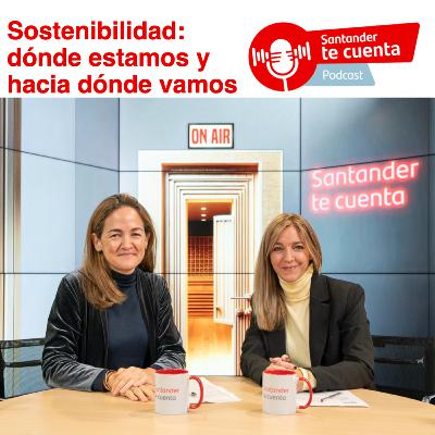 Sostenibilidad: dónde estamos y hacia dónde vamos