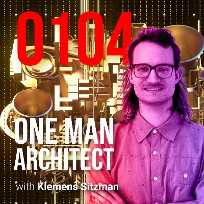 #0104 One man Architect with Klemens Sitzman