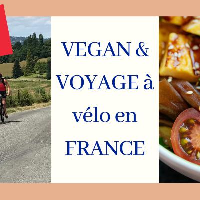 Vegan & voyage en France - Mon expérience et mes conseils