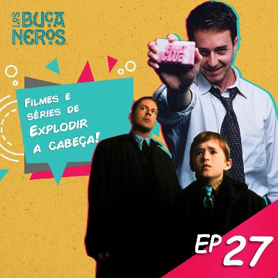 EP27 - De explodir a cabeça! EP27 - De explodir a cabeça!
