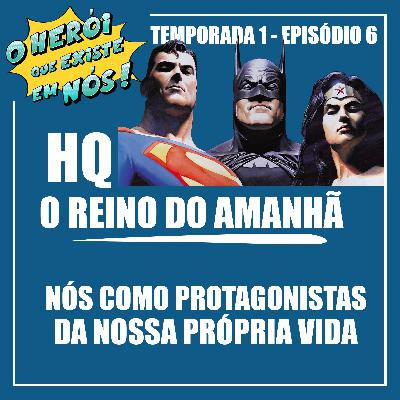 Episódio 6 – [HQ] “O Reino do Amanhã – Nós como Protagonistas da Nossa Própria Vida”