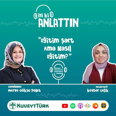 Merve Göksu Polat - Eğitim Şart Ama Nasıl Eğitim?