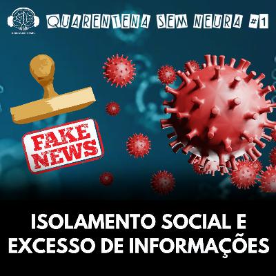 Quarentena sem Neura #1- Isolamento Social e excesso de informações