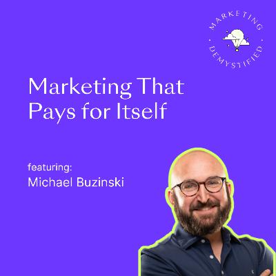 66: Marketing That Pays for Itself: Frameworks for Profitable Growth 66: Marketing That Pays for Itself: Frameworks for Profitable Growth