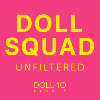 #9 – The Beauty Industry – Doll Squad Unfiltered Podcast