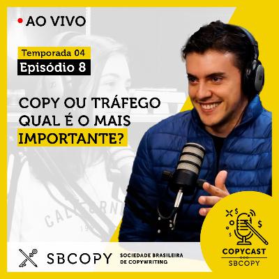 T04 EP08: Copy ou tráfego - Qual é o mais importante?