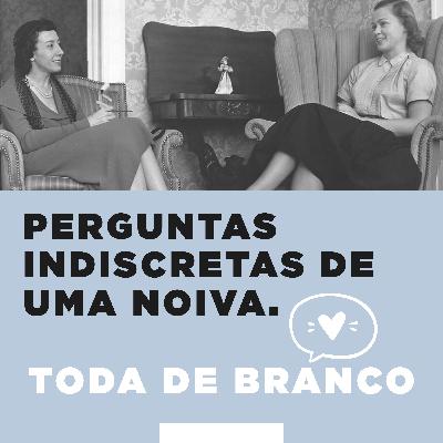 TDB #7 - Perguntas indiscretas de uma noiva.