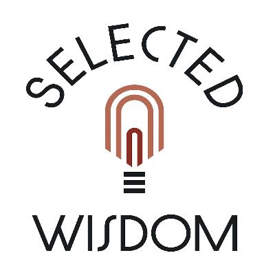 Introducing: Selected Wisdom Introducing: Selected Wisdom