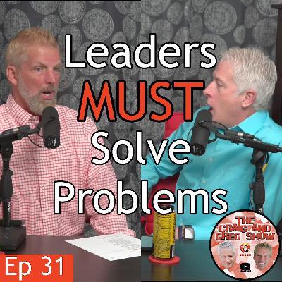 Leaders must solve problems Leaders must solve problems