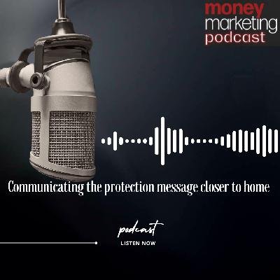Weekend Essay: Communicating the protection message closer to home