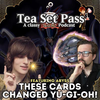 Tea Set Pass Episode 27: These cards changed Yu-Gi-Oh! forever