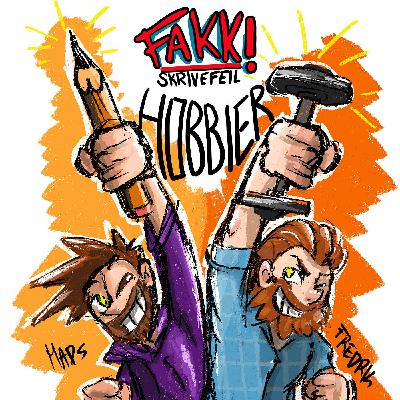 Fakk Skrivefeil - S3- Ep2- HOBBIER Fakk Skrivefeil - S3- Ep2- HOBBIER