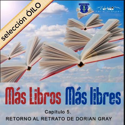 MÁS LIBROS MÁS LIBRES. Capítulo 5. Retorno al Retrato de Dorian Gray.