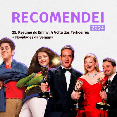 35. Resumo do Emmy, A Volta dos Feiticeiros + Novidades da Semana 35. Resumo do Emmy, A Volta dos Feiticeiros + Novidades da Semana