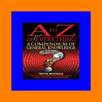 READDOWNLOAD& A to Z of Almost Everything A Compendium of General Knowledge (A to Z series) EPUB [pdf books free]