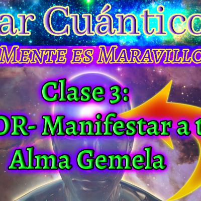 ✨«DESPERTAR CUANTICO - AMOR: Como Manifestar a tu Alma Gemela - Clase 3 (Curso Básico)»✨