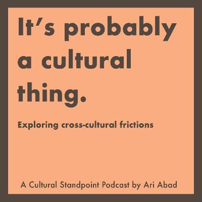 It's Probably A Cultural Thing | Ari Abad