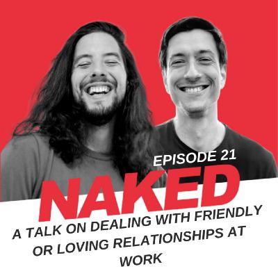 Ep21 - A talk on dealing with friendly or loving relationship at work Ep21 - A talk on dealing with friendly or loving relationship at work